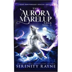 Serenity Rayne The Aurora Marelup Complete Saga Omnibus Vol 1: Five Year Anniversary Special Edition (The Aurora Marelup Saga)