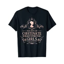-Literature Enthusiasts-. Jane Austen - Society Of Obstinate Headstrong Girls T-Shirt