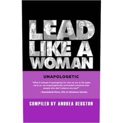 By Andrea Heuston (Author), Effie Bar-Caspi (Author), Dr. Kristin Kahle (Author), Jennifer O'Neal (Author), Jamie Peha (Author), Mandi Wright (Author), Fran Biderman-Gross (Author), Connie Wyatt Winston (Author), Nicole Donnelly (Author), Deborah Sopher (Author), Suzanne Doyle-Ingram (Author) & 7 more Format: Kindle Edition Lead Like a Woman: Unapologetic (Lead Like a Woman Books)