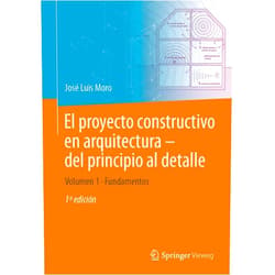 José Luis Moro,Jörg Schlaich,Matthias Rottner,Bernes Alihodzic,Matthias Weißbach El proyecto constructivo en arquitectura – del principio al detalle: Volumen 1 Fundamentos (Spanish Edition)