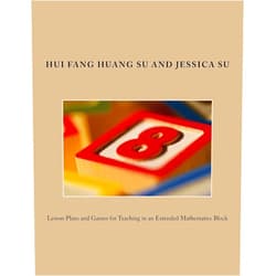 By Dr. Hui Fang Huang Su (Author), Ms. Jessica Tsu-Yun Su (Author) Lesson Plans and Games for Teaching in an Extended Mathematics Block (Project MIND - Math Is Not Difficult)