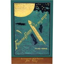 Jules Verne,Henri de Montaut,Louis Mercier From the Earth to the Moon (Illustrated 1874 Edition): 100th Anniversary Collection
