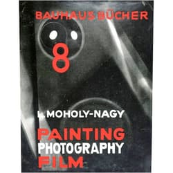 Lars Müller,László Moholy-Nagy,Astrid Bähr László Moholy-Nagy: Painting, Photography, Film: Bauhausbücher 8