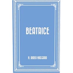 By H. Rider Haggard (Author) Beatrice