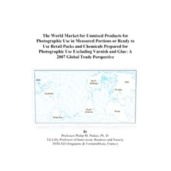 Philip M. Parker The World Market for Unmixed Products for Photographic Use in Measured Portions or Ready to Use Retail Packs and Chemicals Prepared for Photographic ... and Glue: A 2007 Global Trade Perspective