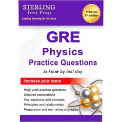 Sterling Test Prep GRE Physics Practice Questions: High-Yield GRE Physics Practice Questions with Detailed Explanations