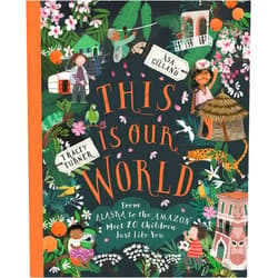 Tracey Turner This Is Our World: From Alaska to the Amazon―Meet 20 Children Just Like You