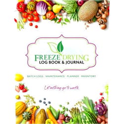 Mary Adkins Freeze Drying Log Book & Journal. Batch Logs, Maintenance, Planner, and Inventory. Let nothing go to waste.: 200 pages to organize your freeze drying batches, purchases, maintenance, inventory & more.