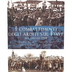 Italian Edition by Giacomo Bollini (Author), Filippo Cappellano (Author), Basilio Di Martino (Author), Paolo Gaspari (Author) & 1 more I combattimenti degli arditi sul Piave e sul Grappa