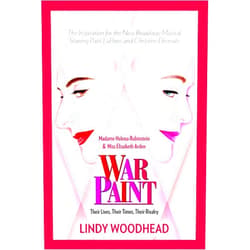 Lindy Woodhead War Paint: Madame Helena Rubinstein and Miss Elizabeth Arden: Their Lives, Their Times, Their Rivalry