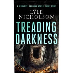 By Lyle Nicholson (Author) Format: Kindle Edition Treading Darkness: A Bernadette Callahan Short Story (Bernadette Callahan Series)