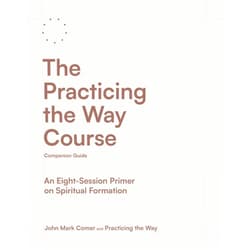 By John Mark Comer (Author), Practicing the Way (Author) The Practicing the Way Course Companion Guide: An Eight-Session Primer on Spiritual Formation