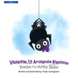 Thalie Carmigniani Violette, La Petite Araignée Rigolote Violette, The Witty Little Spider (French and English) (French Edition)