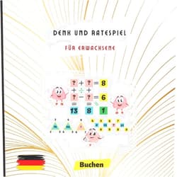Eric Berg Denk und Ratespiel für Erwachsene: Logisches puzzle Buch, nehmen Sie eine Intellektuelle Herausforderung mit mathematischen und logischen Rätseln | ... Mann, Frau, Freunde (German Edition)