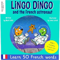 By Mark Pallis (Author), James Cottell (Illustrator) Lingo Dingo and the French Astronaut: Laugh and learn French for kids; bilingual French English kids book; teaching young kids French; easy childrens ... the Story Powered Language Learning Method)