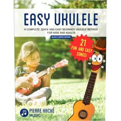 Pierre Hache,Heather Jamieson Easy Ukulele: A Complete, Quick and Easy Beginner Ukulele Method for Kids and Adults Black & White Edition (Beginner Ukulele Books for Kids and Adults)