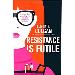By Jenny T. Colgan (Author) Resistance Is Futile by Jenny T. Colgan (28-May-2015) Hardcover