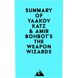 By   Everest Media (Author) Format: Kindle Edition Summary of Yaakov Katz & Amir Bohbot's The Weapon Wizards