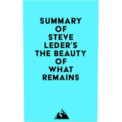 By   Everest Media (Author) Format: Kindle Edition Summary of Steve Leder's The Beauty of What Remains