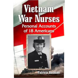 Patricia Rushton Vietnam War Nurses: Personal Accounts of 18 Americans
