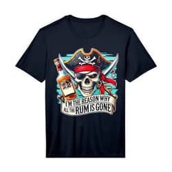 Funny Pirate Rum Apparel Mens I'm The Reason Why All The Rum is Gone Pirate Rum Performance T-Shirt