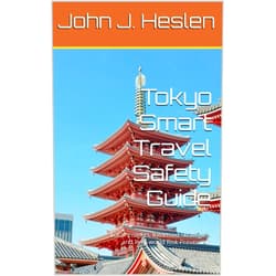 By John J. Heslen (Author) Format: Kindle Edition Tokyo Smart Travel Safety Guide: Local Insights, Informed Strategies, and Real-world Risk Prevention (AllSourceTravel.com - Smart Travel Safety Guides Book 16)