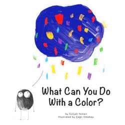 By Carine Laforest (Adapter), Gülsah Yemen (Author, Contributor), CrackBoom! Books (Author), Çagri Odabasi (Illustrator) & 1 more What Can You Do With a Color? – A Creative Thinking Book for Preschoolers (First Concepts Series)