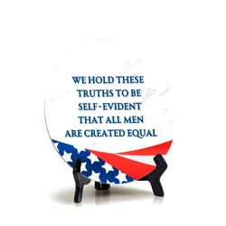 Signs ByLITA We Hold These Truths To Be Self-Evident, That All Men Are Created Equals (5 x 5“) Circle Table Sign with Acrylic Stand | American Pride Decoration