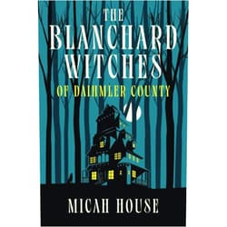 Micah House,Crystal Castle,Paul Palmer-Edwards The Blanchard Witches of Daihmler County: Book 1 in the Blanchard Witches series