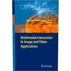 Angel D. Sappa,Jordi Vitrià Multimodal Interaction in Image and Video Applications (Intelligent Systems Reference Library, 48)