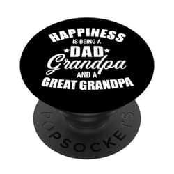 Great grandpa store Happiness is being a dad, grandpa and great grandpa PopSockets PopGrip: Swappable Grip for Phones & Tablets