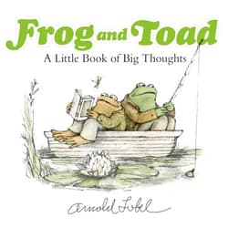 Arnold Lobel Frog and Toad: A Little Book of Big Thoughts