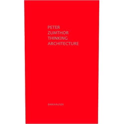Peter Zumthor Thinking Architecture, 3rd Edition