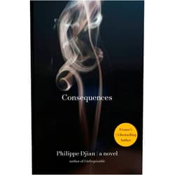 By Philippe Djian (Author), Bruce Benderson (Translator) Format: Kindle Edition Consequences: A Novel