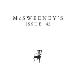 Dave Eggers,Adam Thirlwell,Søren Kierkegaard,Clancy Martin,Cees Nooteboom,J.M. Coetzee,Jean-Christophe Valtat,Jonas Hassen Khemiri,Sheila Heti,Enrique Vila-Matas,Colm Tóibín,Daniel Kehlmann,Péter Esterházy,Julie Orringer,Laurent Binet,Tom McCarthy,A.L. Snijders,Lydia Davis,Yannick Haenel,Heidi Julavits,Peter Stamm,Jeffrey Eugenides,Sjón,Kenji Miyazawa,David Mitchell,Valeria Luiselli,Jonathan Lethem,Mara Faye Lethem,Nadeem Aslam,John Wray,Franz Kafka,Etgar Keret,Nathan Englander,Alejandro Zambra,Youssef Habchi El-Achkar,Rawi Hage,Tristan Garcia,Joe Dunthorne,Francesco Pacifico,Vendela Vida,Daniil Kharms,Gary Shteyngart,Frédéric Beigbeder,Chloe Hooper,Arnon Grunberg,Ivan Vladislavić,José Luís Peixoto,Danilo Kiš,Aleksandar Hemon,Alan Pauls,Francisco Goldman,Camille de Toledo,John Banville,Giuseppe Pontiggia,Zadie Smith,Ma Jian,Tash Aw,Álvaro Enrigue,László Krasznahorkai,Lawrence Norfolk,Florian Zeller,Wyatt Mason,Rodrigo Fresán,Sarah Manguso,Richard Middleton,Javier Marías,Andrew Sean Greer,Julia Franck,A.S. Byatt,Orly Castel-Bloom,Adam Foulds,Carlo Emilio Gadda McSweeney's Issue 42