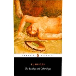 By Euripides (Author), John Davie (Translator, Introduction), Richard Rutherford (Translator, Introduction) & 0 more The Bacchae and Other Plays (Penguin Classics)