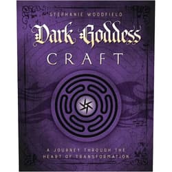 Stephanie Woodfield Dark Goddess Craft: A Journey through the Heart of Transformation