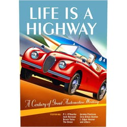 Darwin Holmstrom,Melinda Keefe Life is a Highway: A Century of Great Automotive Writing