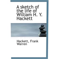 Hackett Frank Warren A Sketch of the Life of William H. Y. Hackett