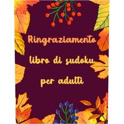 Faissy Publishing Ringraziamento libro di sudoku per adulti: Il libro puzzle definitivo per le vacanze del cervello Livello molto difficile con soluzioni complete | ... la famiglia, donne e uomini (Italian Edition)