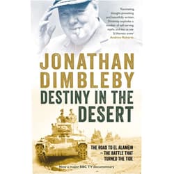 Jonathan Dimbleby Destiny in the Desert: The road to El Alamein - the Battle that Turned the Tide
