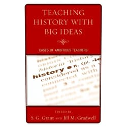 Jill Gradwell Teaching History with Big Ideas: Cases of Ambitious Teachers