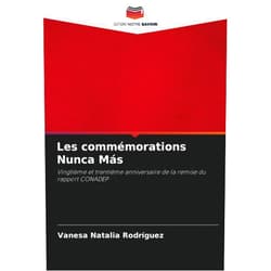 French Edition by Vanesa Natalia Rodríguez (Author) Les commémorations Nunca Más: Vingtième et trentième anniversaire de la remise du rapport CONADEP (French Edition)