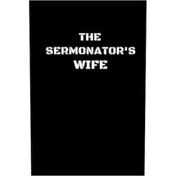 Daily Bread Designs The Sermonator's Wife: Funny Preacher Wife Notebook With 120 Lined Pages, A Great Appreciation Gift Idea For Pastors Wives
