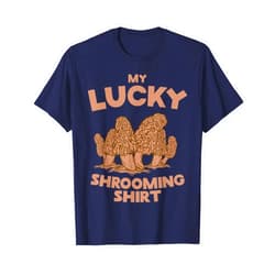 My Lucky Shrooming Shirt Morel Mushroom Hunting T-Shirt