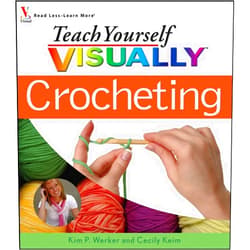 Kim P. Werker,Cecily Keim Teach Yourself Visually Crocheting (Teach Yourself Visually)