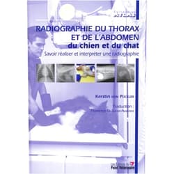 Kerstin von Pückler,Florence Le Sueur-Almosni Radiographie du thorax et de l'abdomen du chien et du chat: Savoir réaliser et interpréter une radiographie