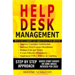 Wayne Schlicht Help Desk Management: How to run a computer user support Service Desk effectively