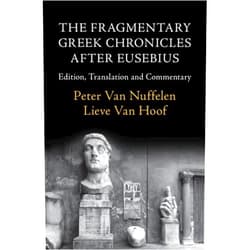 By Peter Van Nuffelen (Translator), Lieve Van Hoof (Translator), Maria Conterno (Assistant), Lorenzo Focanti (Assistant), Andy Hilkens (Assistant), Panagiotis Manafis (Assistant), Marianna Mazzola (Assistant), Stephanie Pambakian (Assistant) & 5 more The Fragmentary Greek Chronicles after Eusebius: Edition, Translation and Commentary