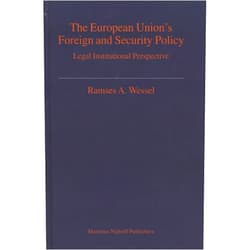 Ramses Wessel The European Union's Foreign and Security Policy:A Legal Institutional Perspective (Legal Aspects of International Organizations)